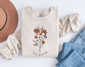 Keep Growing Sweatshirt, Women&#39;s Motivational Sweatshirt, Inspirational Sweatshirt, Positivity Shirt, Wildflower Sweatshirt, Mental Health