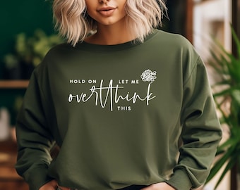Hold On Let Me Overthink This Sweatshirt, Sarcastic Sweatshirt, Overthink This Shirt, Funny Workout Sweatshirt, Sarcasm Hoodie, Funny Shirt