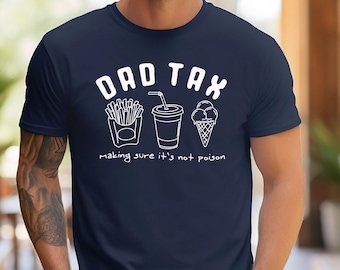 Dad Tax Shirt, Funny Dad Joke Tshirt, Gift for Dad, Fathers Day Tee, Funny Husband Apparel, Dad Birthday Gift Tee