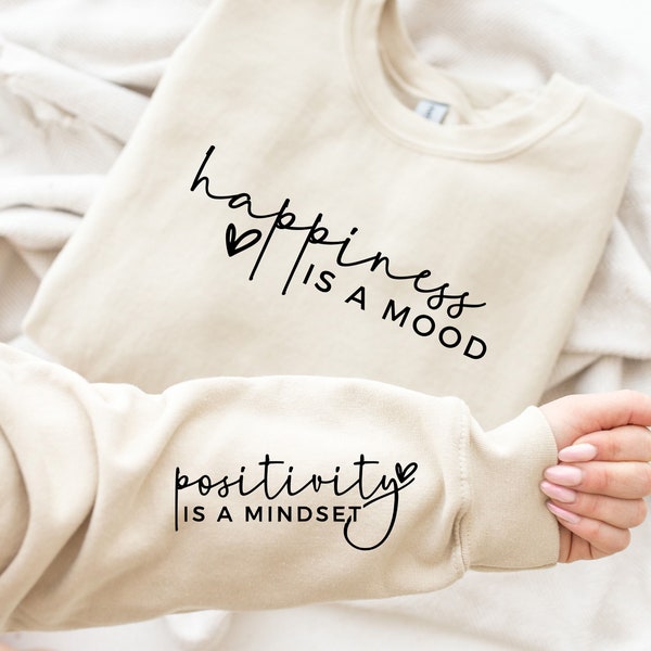 Happiness Is A Mood Positivity is A Mindset Sweatshirt With Wrist Design, Positive Affirmation Hoodie With Sleeve Printed, Positive Hoodie