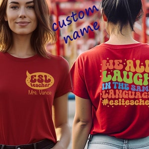 We All Laugh In The Same Language ESL Teacher Shirt, Custom Name Teacher Tee, ESL Teacher T-Shirt, English Second Language Teacher Shirt