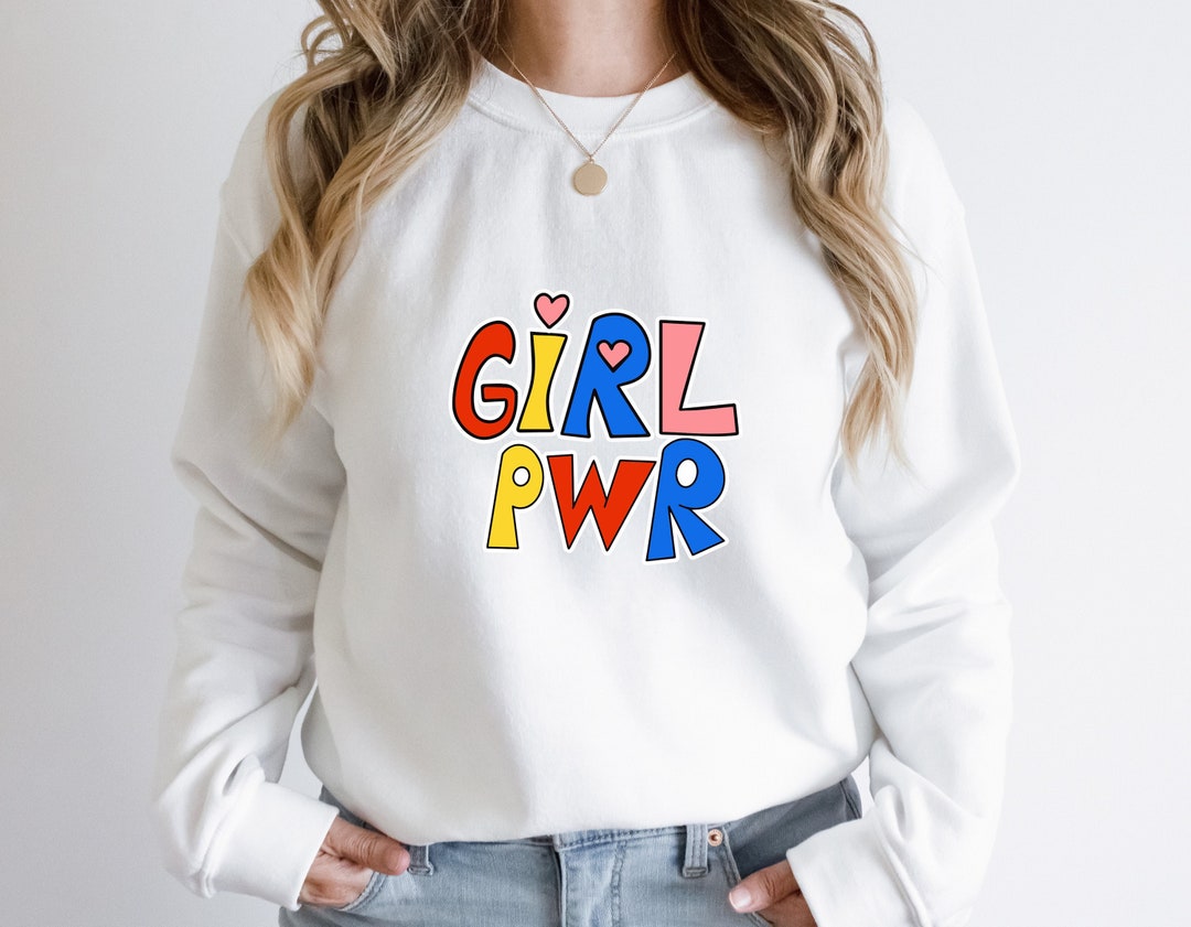 Girl Power Sweatshirt Girl Power Empowered Women Sweatshirt Etsy