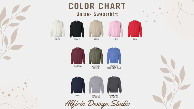 May include: Color chart showing different colors of unisex sweatshirts. The colors include white, black, sand, pink, red, maroon, military green, heather columbia blue, navy, athletic heather, and dark gray heather.
