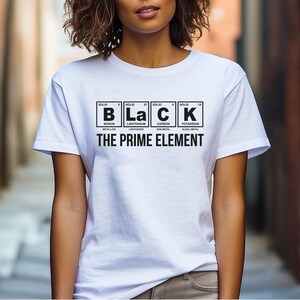 Black The Prime Element Shirt, Black Lives Matter Shirt, Black History Shirts, Black Power Shirt,  Black Girl Shirt, Afro Woman Sweatshirt