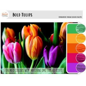 May include: A vibrant image of colorful tulips in shades of orange, pink, and purple. The text reads "BOLD TULIPS" and "EMBROIDERY THREAD COLOUR PALETTE". A color palette shows five themed colors with matching DMC thread codes.