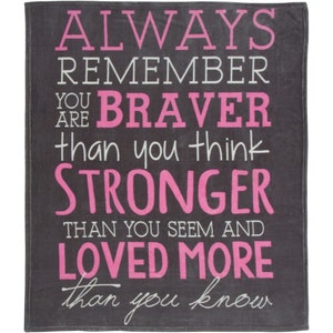 Always Braver, Stronger and Loved More Fleece Blanket - Motivational Throw Blanket - Inspirational Throw Blanket - Quote Blanket