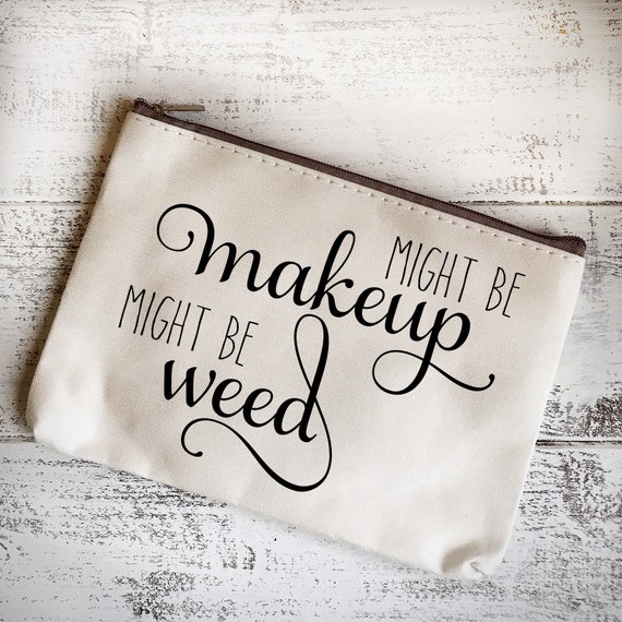 Might Be Makeup Might Be Weed Cut File Svg Png Jpg Etsy Might Be Makeup Might Be Weed Cut File Svg Png Jpg Etsy
