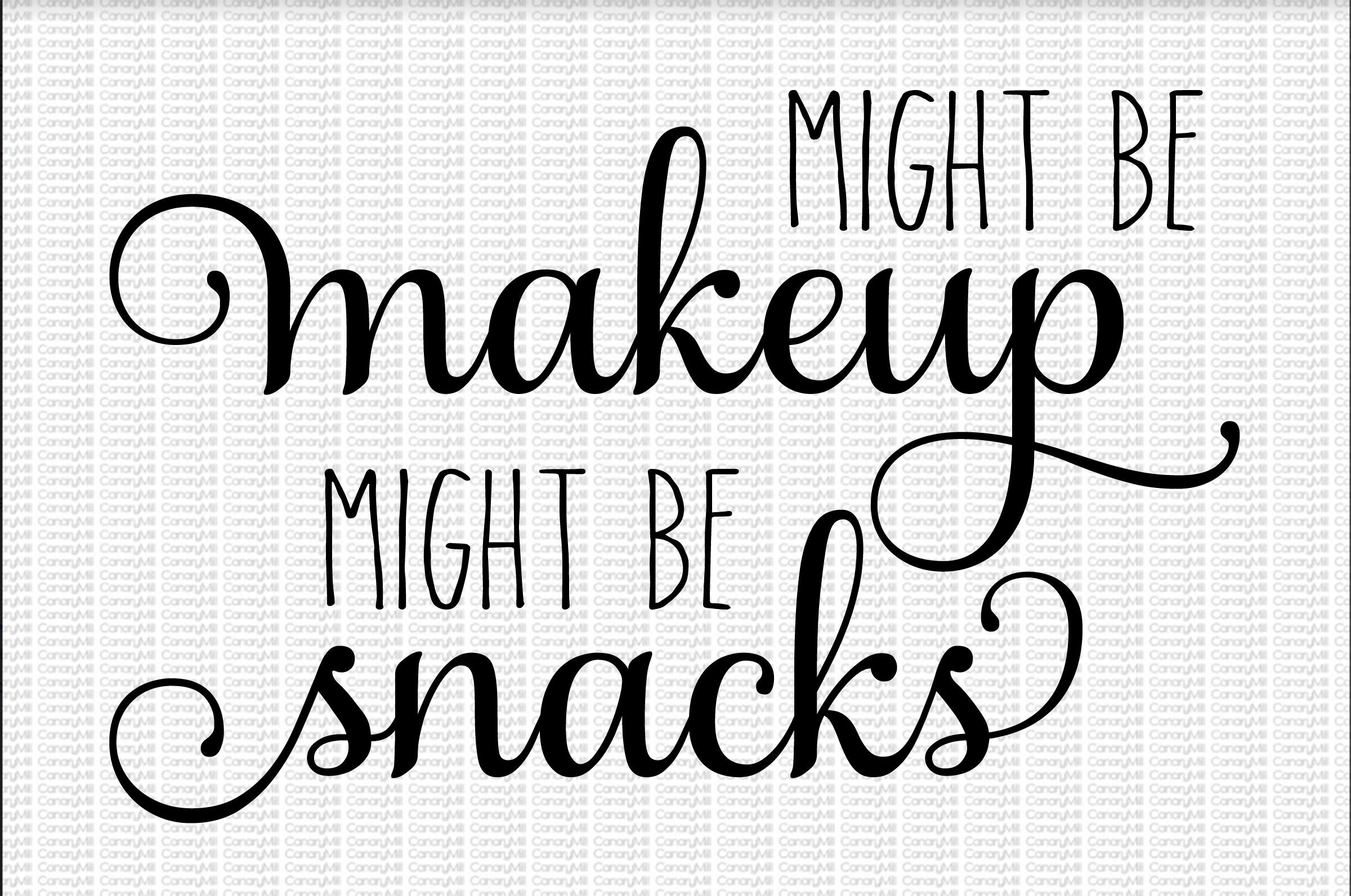Might Be Makeup Might Be Snacks Cut File Svg Png Jpg Etsy