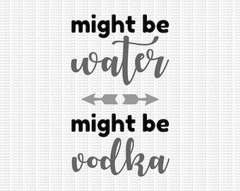 Podría ser agua, podría ser vodka, archivo cortado, tres tonos, SVG, PNG, botella de agua, taza de café, Día del Padre, regalo para adultos, regalo divertido, regalo mordaza