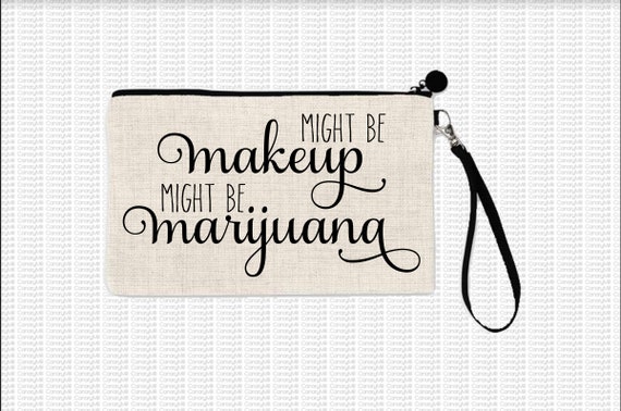 Might Be Makeup Might Be Marijuana Svg Png Jpg Might Be Makeup Might Be Marijuana Svg Png Jpg