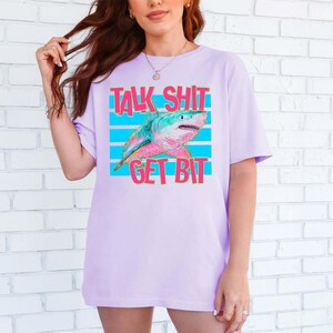 Talk Shit Get Bit Shark Summer Tee , Snarky Shirt