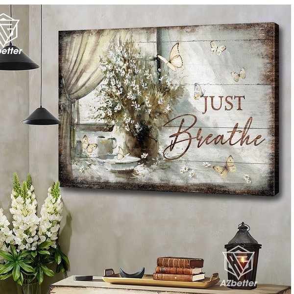 Just Breathe Canvas Prints, Flower Vase By The Window Art, Living Room Rustic Farmhouse Wall Decor, Gift For Christian