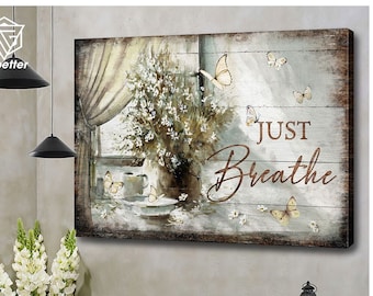 Just Breathe Canvas Prints, Flower Vase By The Window Art, Living Room Rustic Farmhouse Wall Decor, Gift For Christian
