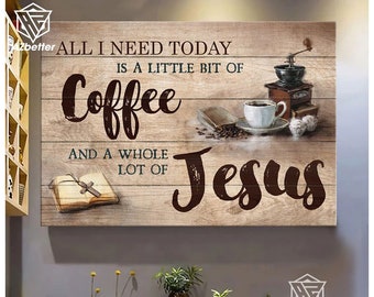 Canvas All I Need Today Coffee & Jesus, Vintage Coffee God Wall Art, Home Decor, Christian Gift Idea, Jesus Art Painting