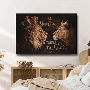 Lion Couple I Am Your King & You Are My Queen Canvas, Valentine Day Wall Art, Gift For Lion Lover, WeddingAnniversary, Gift For Wife