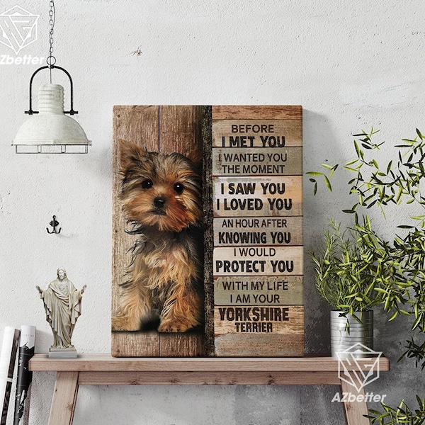 Lienzos de Yorkshire Terrier: Antes de conocerte, te deseé. Arte mural para perros, regalo para amantes de los Yorkshire Terrier, regalo para mamá.