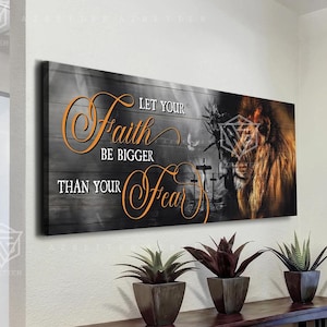 Let Your Faith Be Bigger Than Your Fear Canvas Lion Of Judah Wall Art, Christmas Home Decor, Housewarming Gift, Religious Bible Verses Signs