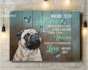 Pug Canvas When You Believe Beyond What Your Eyes Can See, Pug Dog Memorial Gift, Pug Sympathy Gift, Pug Wall Art Decor