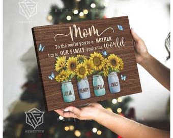 Custom Mother's Day Gift with Kids's Names, Personalized Mom Sunflower Sign, To The World You Are a Mother Canvas, Birthday Gift For Mommy