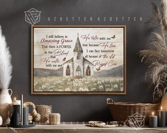 Canvas Prints I Still Believe in Amazing Grace, Church Painting, Vintage Farmhouse, Christian Home Decor, Housewarming, Inspirational Gift