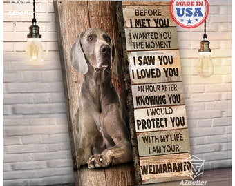 Weimaraner Canvas Prints - Before I Met You I Wanted You The Moment , Dog Home Wall Art, Gift For Weimaraner Lover, Dog Mom Gift