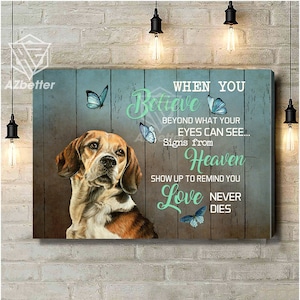 Beagle Canvas When You Believe Beyond What Your Eyes Can See, Beagle Dog Memorial Gift, Beagle Sympathy Gift, Beagle Wall Art