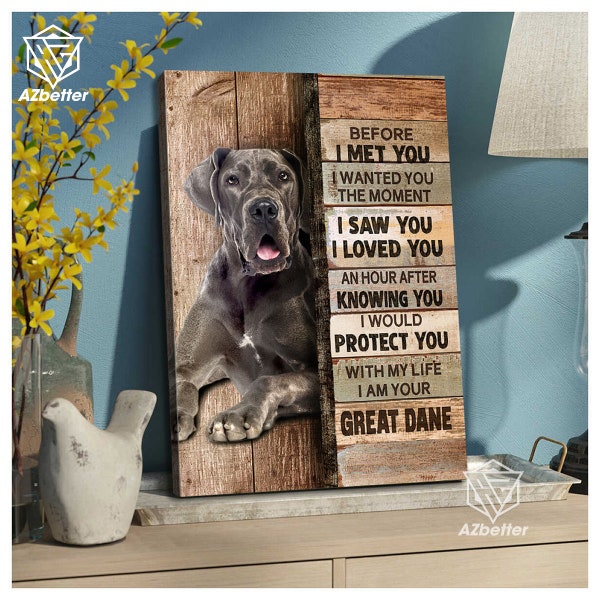 Great Dane Canvas Prints - Before I Met You I Wanted You The Moment , Dog Home Wall Art, Gift For Great Dane Lover, Dog Mom Gift