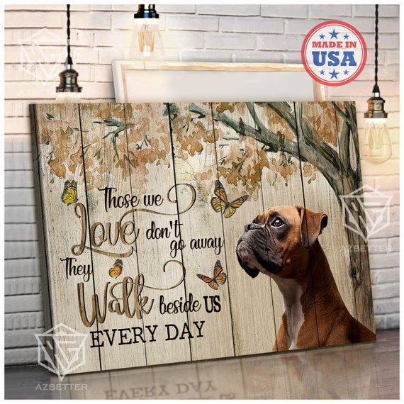 Boxer Dog Canvas Prints Those We Love Don t Go Away They Walk