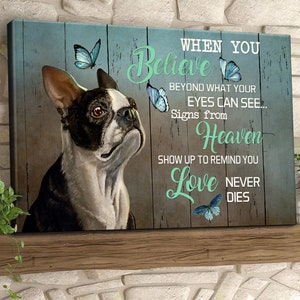 Boston Terrier Canvas When You Believe Beyond What Your Eyes Can See, Boston Dog Memorial Gift, Dog Sympathy Gift, Boston Terrier Wall Art