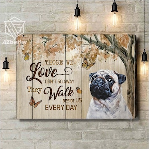 Pug Wall Art Those We Love Don&#39;t Go Away, Dog Home Wall Decor, Pug Canvas Gift, Pug Dog Memorial