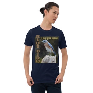 Bluebird is My Spirit Animal, Bluebird shirt, Bluebird t-shirt, Bluebird Tee, Bird shirt, Bird T-shirt, Bird tee, Bird watching gift Shirt