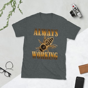 Always Bee Working Shirt, Bee Lover Tee, Beekeeping T-Shirt, Conservationists, Apiarist, Funny Bee Shirt
