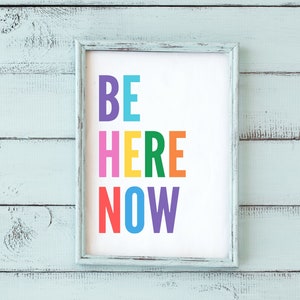 Be Here Now Print: Colorful Kids&#39; Mindfulness Poster (Digital Download)