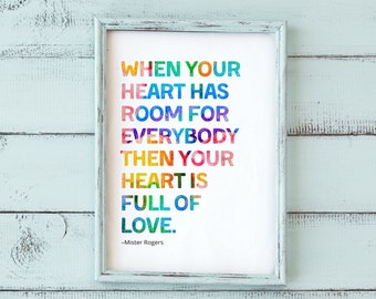 Mister Rogers Quote - When Your Heart is Full of Love - Positive Classroom and Nursery Wall Art - Digital Download