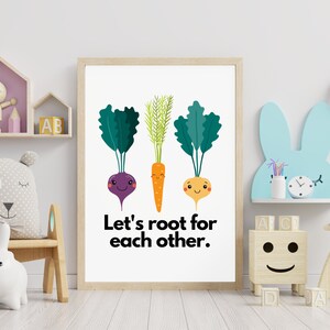 May include: A white poster with a cartoon illustration of a beet, carrot, and turnip with the text "Let's root for each other."
