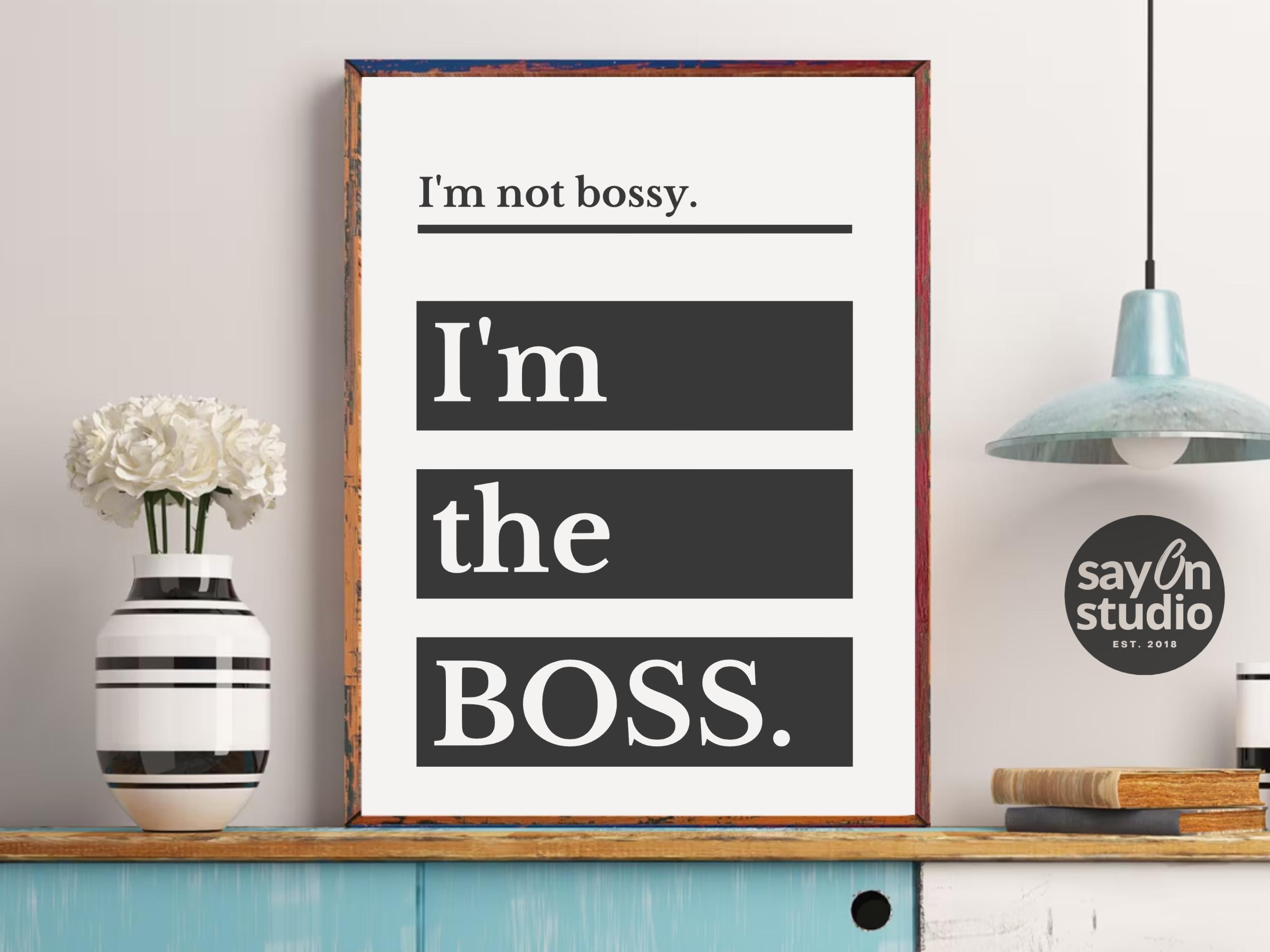 I'm Not Bossy I'm the Boss - Etsy