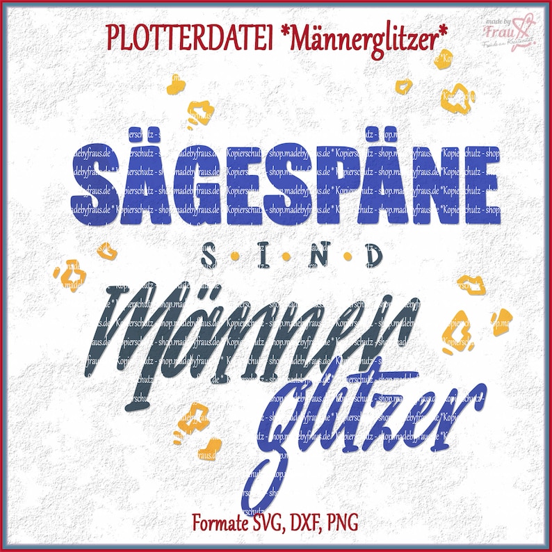 Plotterdatei * Sägespäne sind Männerglitzer