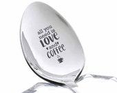 All you need is LOVE and coffee - Coffee Spoon - Prefect Gift idea for Coffee Lovers- Anniversary Gift - Valentine 39 s Day Gift - Love Gift
