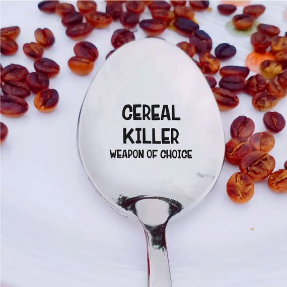Cereal Killer Spoon Weapon of Choice Funny Gifts for Friend Etsy