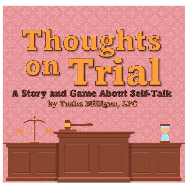 Thoughts on Trial: A Book/Game About Challenging Self-Talk