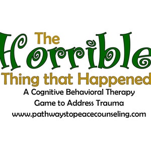 The Horrible Thing That Happened: A Cognitive Behavioral Counseling Game to Address Trauma