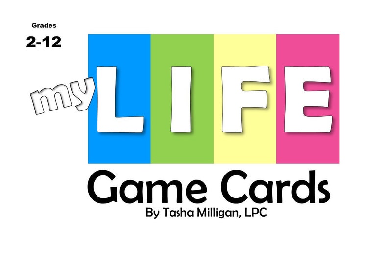 May include: A colorful graphic for "My Life Game Cards" with the text "Grades 2-12". The word "LIFE" is in large white letters against a backdrop of blue, green, yellow, and pink vertical stripes. The words "my" and "Game Cards" are also visible.