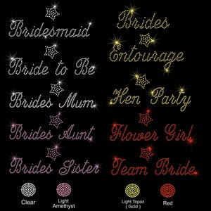 May include: A set of iron-on rhinestone designs for clothing. The designs include the words "Bridesmaid", "Bride to Be", "Brides Mum", "Brides Aunt", "Brides Sister", "Brides Entourage", "Hen Party", "Flower Girl", and "Team Bride". The designs are in various colours, including clear, light amethyst, light topaz (gold), and red.