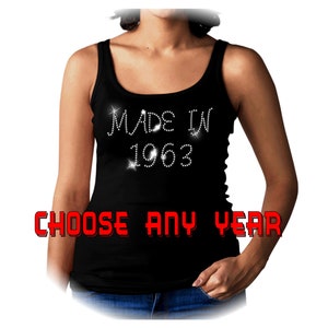 May include: Black tank top with rhinestones spelling "Made in 1963". The text "Choose Any Year" is printed in red below the rhinestones.
