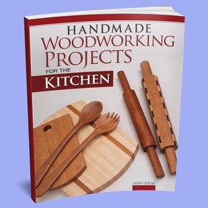 Book: Handmade Woodworking Projects for the Kitchen Book - Beginner Woodworking Projects - Small Woodworking Projects - Woodworker Gift