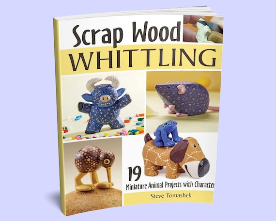 Book: Scrap Wood Whittling Book Wood Carving for Beginners How to