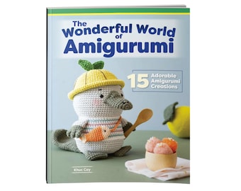 Book:  The Wonderful World of Amigurumi - !5 Adorable Amigurumi Creations - How to Crochet Cuddly Animal Soft Toys with Cute Accessories