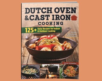 Book: Dutch Oven and Cast Iron Cooking, Revised and Expanded Third Edition - Cookbook - Recipes -Camping Recipes - Gift for Cook