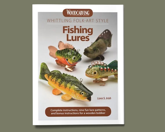 Book: Whittling Folk-art Style Fishing Lures Lure Patterns Lora Irish How  to Make Fishing Lures Woodworker Gift Woodworking Gift 