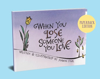 Book: When You Lose Someone You Love Book (Paperback) - Sympathy Gift - Grief Gift - Loss Gift